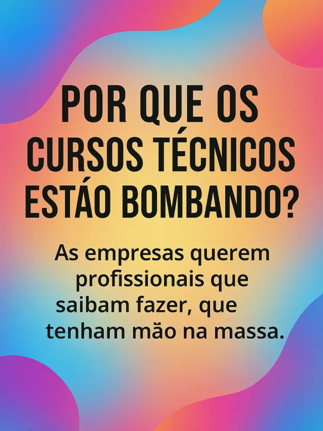 Formação Rápida e Empregabilidade: O Boom dos Cursos Técnicos em 2025