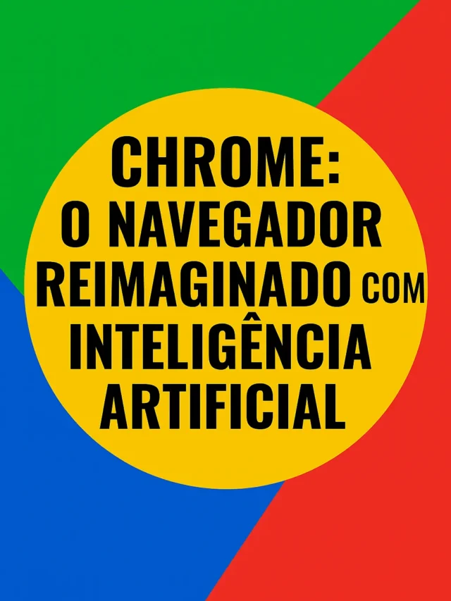 Google Chrome com IA: O Futuro da Navegação Chegou!