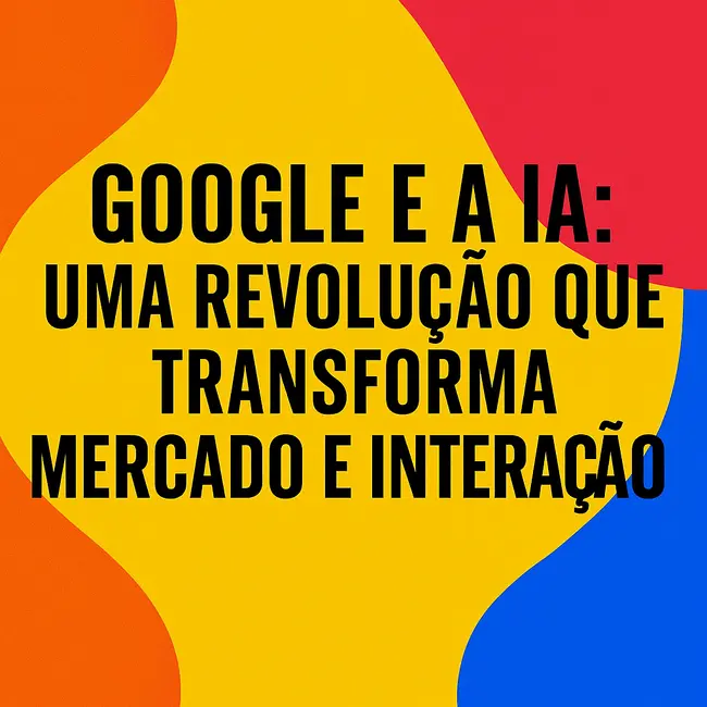 google-ia-revolucao-mercado-interacao